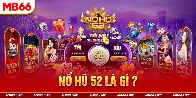 Nổ Hũ 52 là gì?