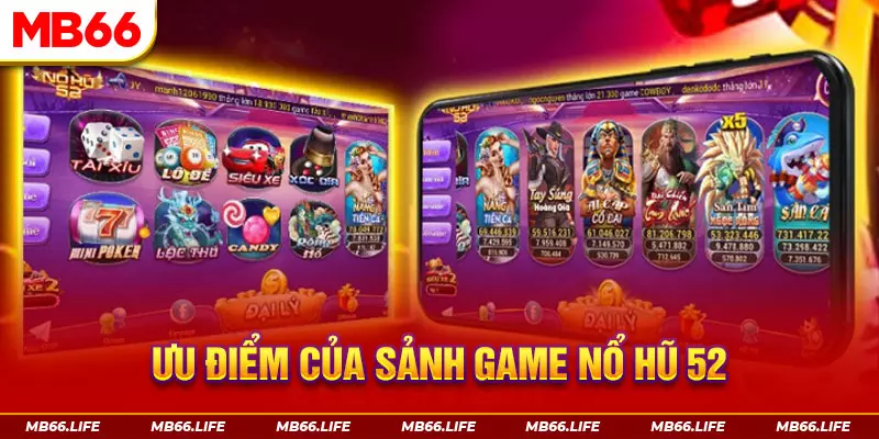 Ưu điểm của sảnh game Nổ Hũ 52