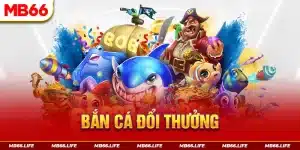 Bắn cá đổi thưởng Mb66