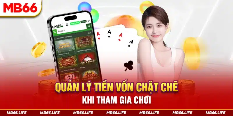 Quản lý tiền vốn chặt chẽ khi tham gia chơi bài Baccarat