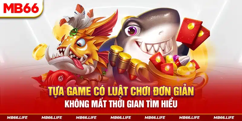 Tựa game có luật chơi đơn giản không mất thời gian làm quen